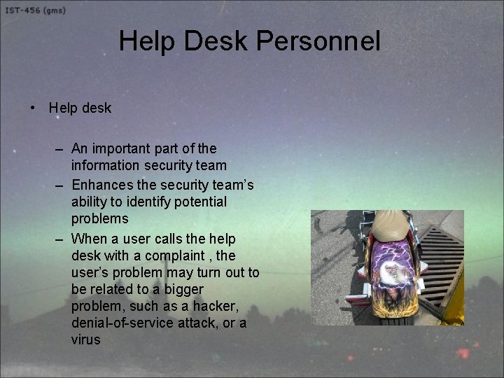 Help Desk Personnel • Help desk – An important part of the information security