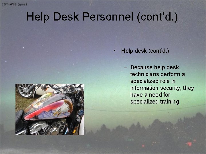 Help Desk Personnel (cont’d. ) • Help desk (cont’d. ) – Because help desk