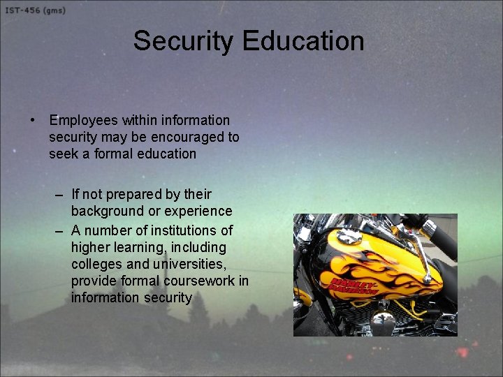 Security Education • Employees within information security may be encouraged to seek a formal