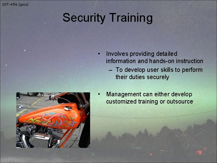 Security Training • Involves providing detailed information and hands-on instruction – To develop user