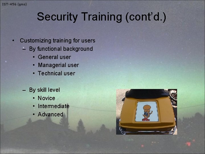 Security Training (cont’d. ) • Customizing training for users – By functional background •