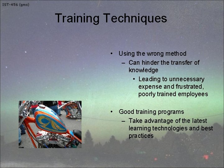 Training Techniques • Using the wrong method – Can hinder the transfer of knowledge