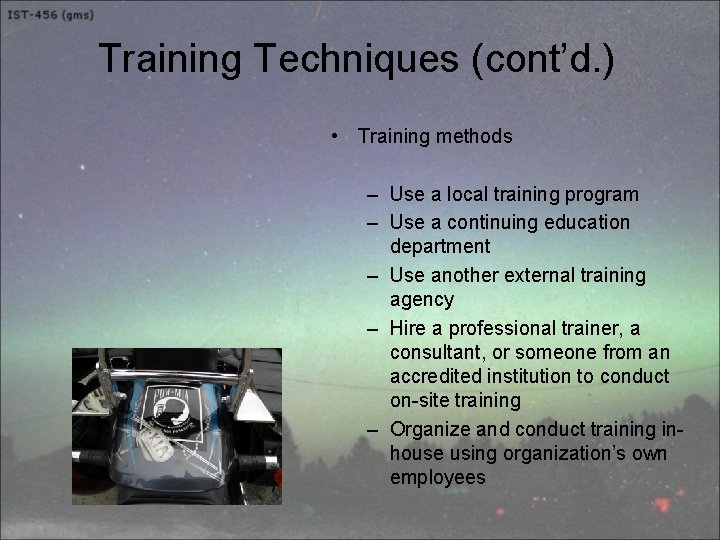Training Techniques (cont’d. ) • Training methods – Use a local training program –