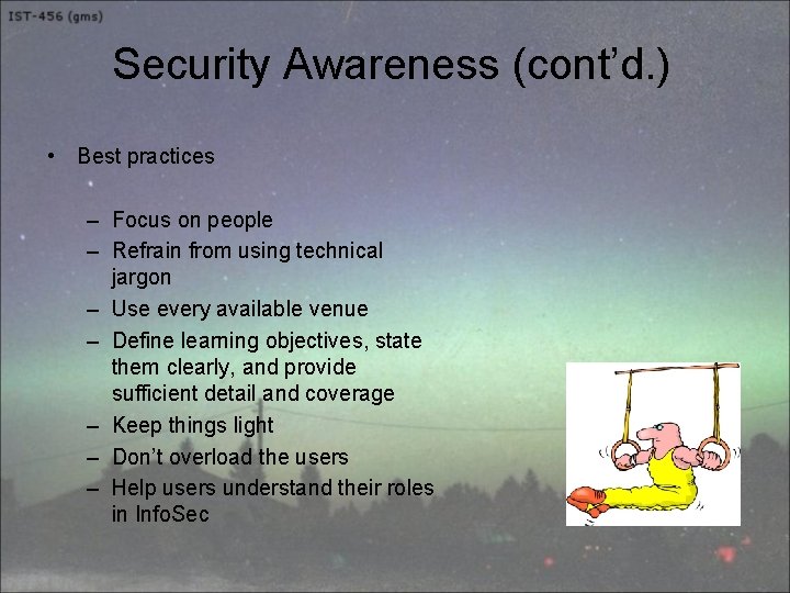 Security Awareness (cont’d. ) • Best practices – Focus on people – Refrain from