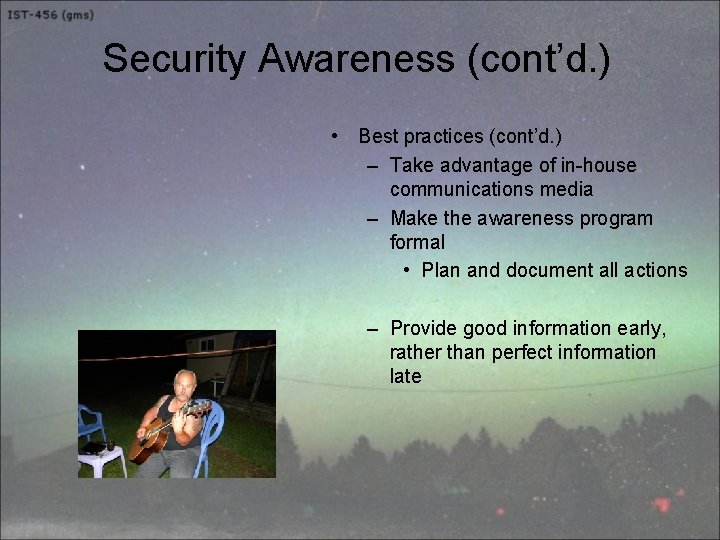 Security Awareness (cont’d. ) • Best practices (cont’d. ) – Take advantage of in-house