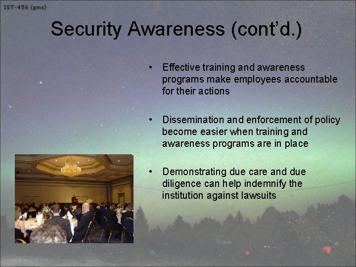 Security Awareness (cont’d. ) • Effective training and awareness programs make employees accountable for