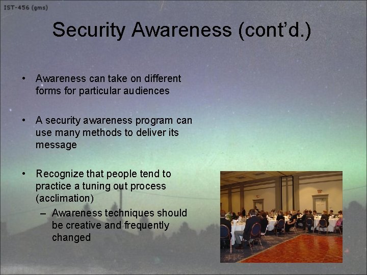 Security Awareness (cont’d. ) • Awareness can take on different forms for particular audiences
