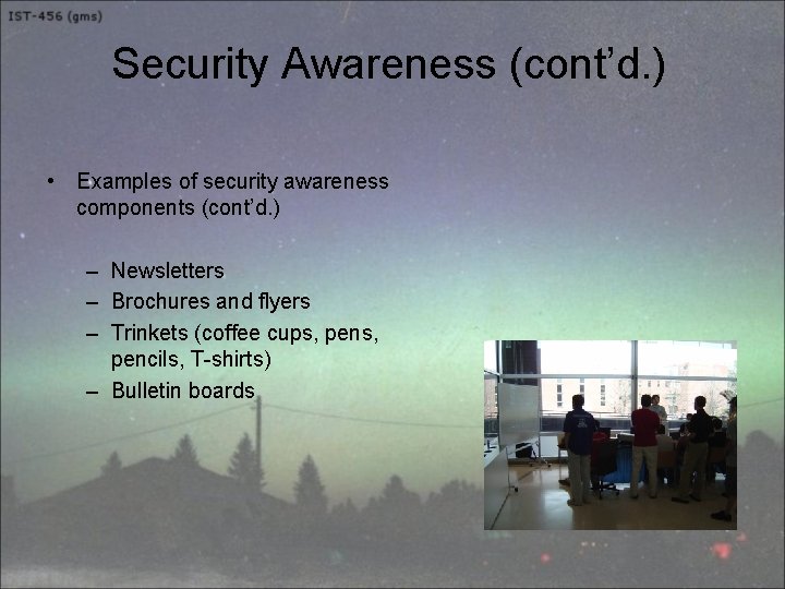 Security Awareness (cont’d. ) • Examples of security awareness components (cont’d. ) – Newsletters