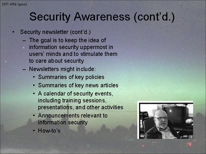 Security Awareness (cont’d. ) • Security newsletter (cont’d. ) – The goal is to