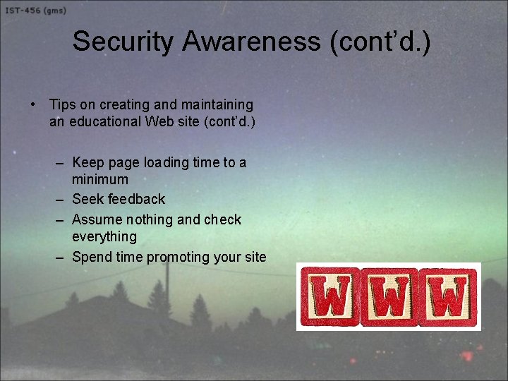 Security Awareness (cont’d. ) • Tips on creating and maintaining an educational Web site