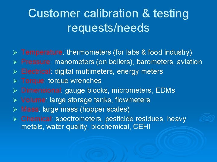 Customer calibration & testing requests/needs Ø Ø Ø Ø Temperature: thermometers (for labs &