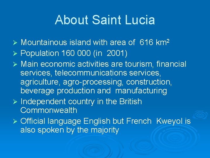 About Saint Lucia Mountainous island with area of 616 km 2 Ø Population 160