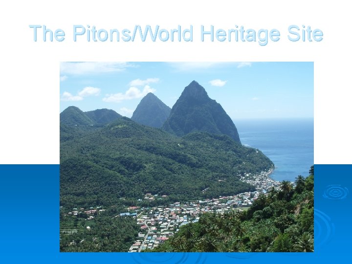 The Pitons/World Heritage Site 