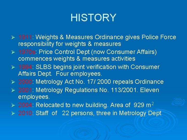 HISTORY Ø Ø Ø Ø 1911: Weights & Measures Ordinance gives Police Force responsibility