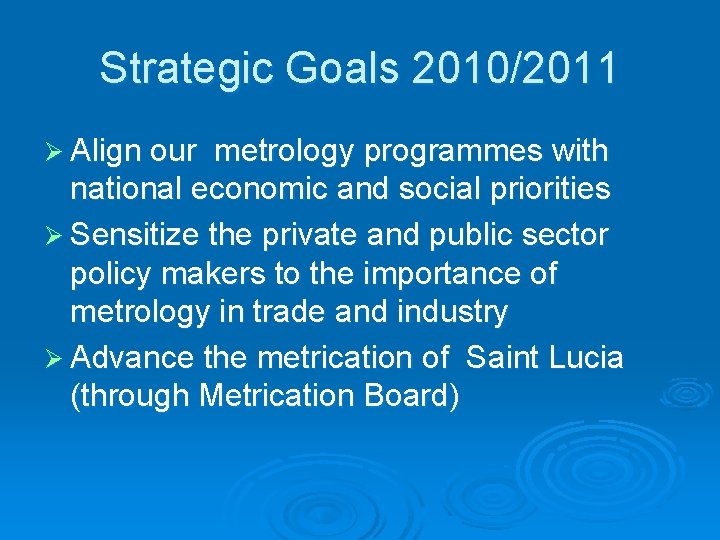 Strategic Goals 2010/2011 Ø Align our metrology programmes with national economic and social priorities