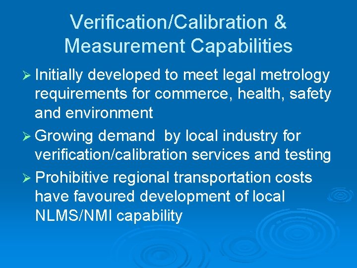 Verification/Calibration & Measurement Capabilities Ø Initially developed to meet legal metrology requirements for commerce,