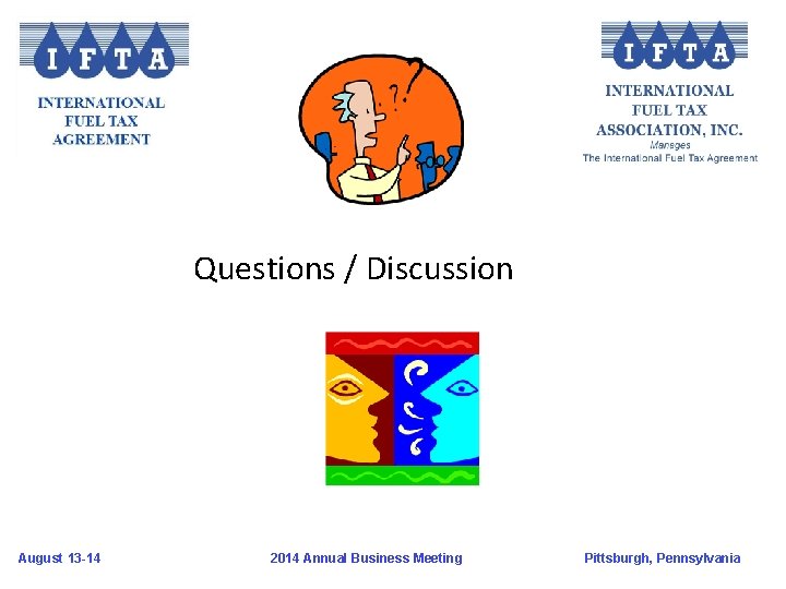 Questions / Discussion August 13 -14 2014 Annual Business Meeting Pittsburgh, Pennsylvania 