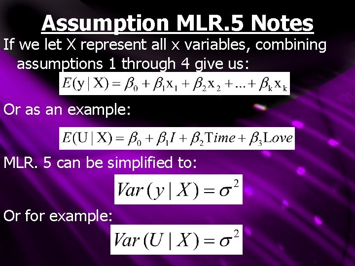 Assumption MLR. 5 Notes If we let X represent all x variables, combining assumptions