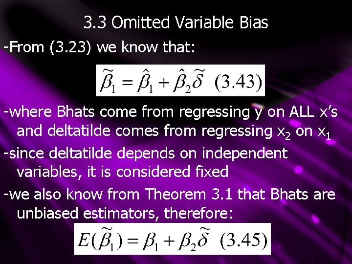 3. 3 Omitted Variable Bias -From (3. 23) we know that: -where Bhats come