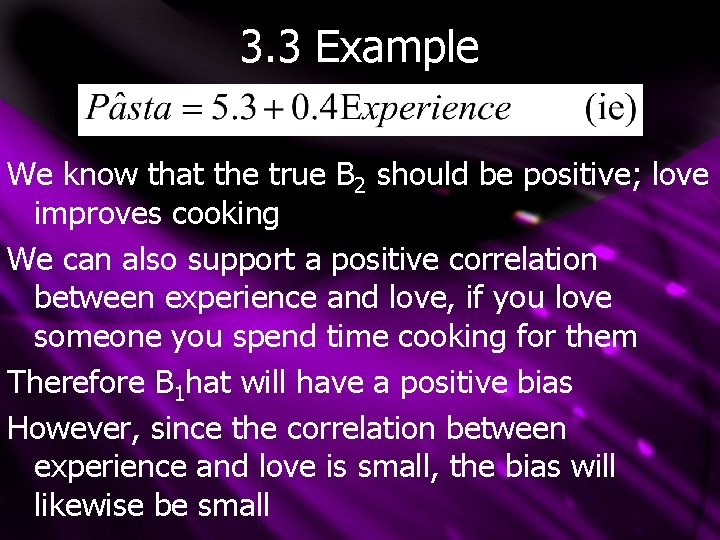 3. 3 Example We know that the true B 2 should be positive; love