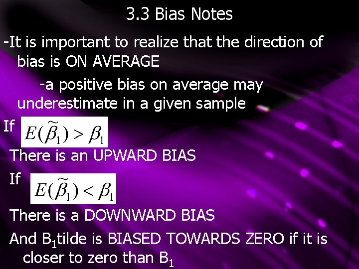 3. 3 Bias Notes -It is important to realize that the direction of bias