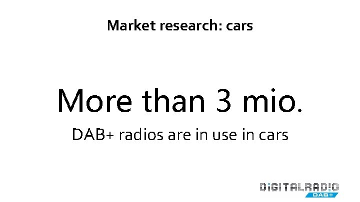 Market research: cars More than 3 mio. DAB+ radios are in use in cars