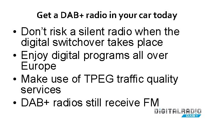 Get a DAB+ radio in y 0 ur car today • Don’t risk a