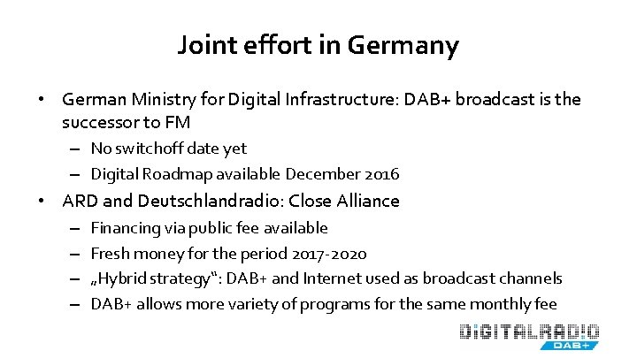 Joint effort in Germany • German Ministry for Digital Infrastructure: DAB+ broadcast is the