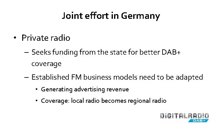 Joint effort in Germany • Private radio – Seeks funding from the state for