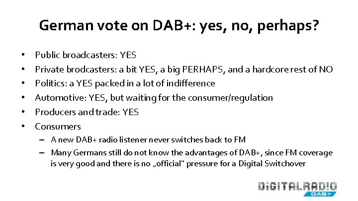 German vote on DAB+: yes, no, perhaps? • • • Public broadcasters: YES Private