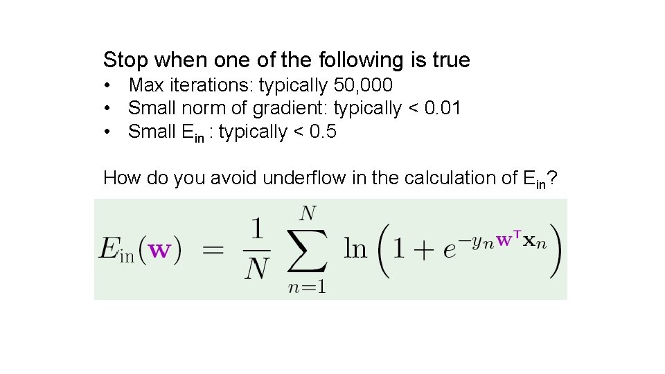 Stop when one of the following is true • Max iterations: typically 50, 000 Stop when one of the following is true • Max iterations: typically 50, 000