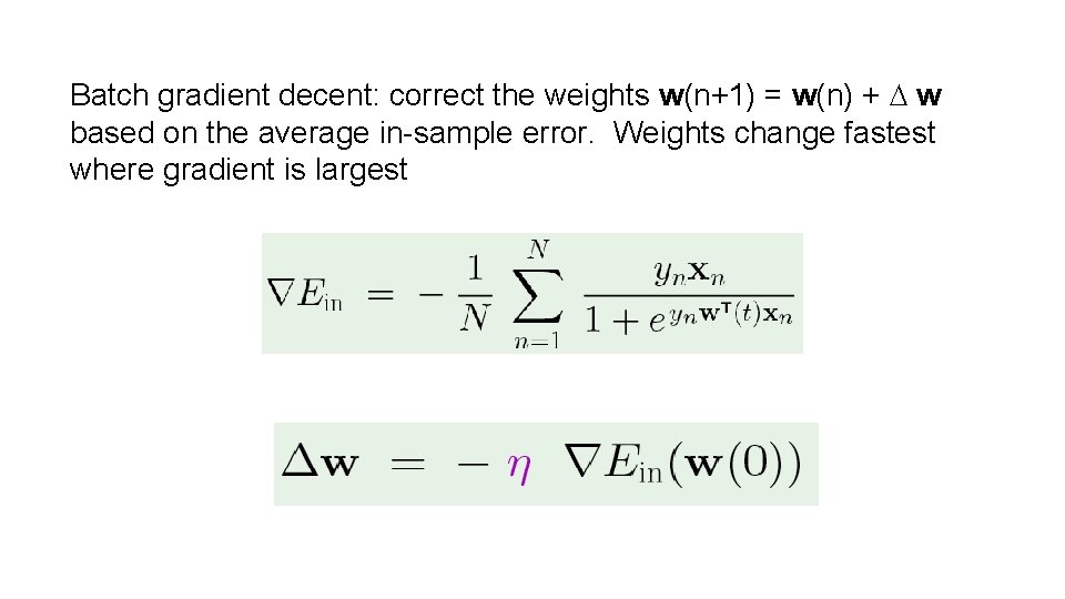 Batch gradient decent: correct the weights w(n+1) = w(n) + D w based on Batch gradient decent: correct the weights w(n+1) = w(n) + D w based on
