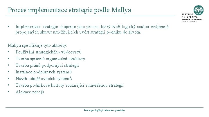Proces implementace strategie podle Mallya • Implementaci strategie chápeme jako proces, který tvoří logický