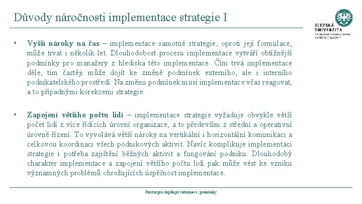 Důvody náročnosti implementace strategie I • Vyšší nároky na čas – implementace samotné strategie,