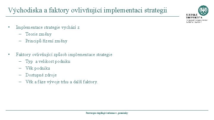 Východiska a faktory ovlivňující implementaci strategii • Implementace strategie vychází z – Teorie změny