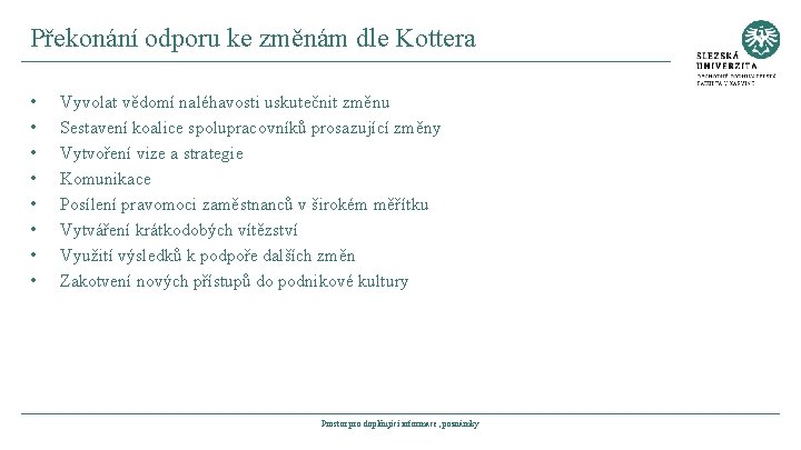 Překonání odporu ke změnám dle Kottera • • Vyvolat vědomí naléhavosti uskutečnit změnu Sestavení