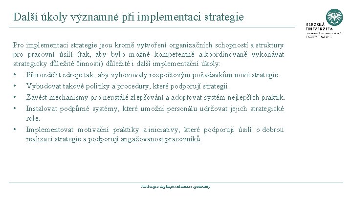 Další úkoly významné při implementaci strategie Pro implementaci strategie jsou kromě vytvoření organizačních schopností