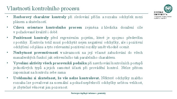 Vlastnosti kontrolního procesu • • • Rozborový charakter kontroly při sledování příčin a rozsahu