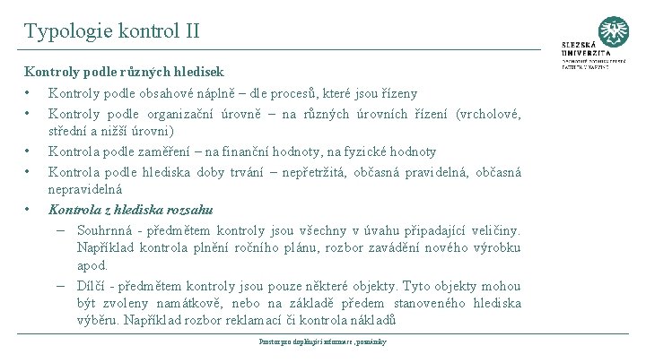 Typologie kontrol II Kontroly podle různých hledisek • Kontroly podle obsahové náplně – dle