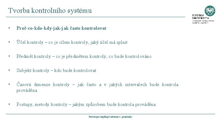 Tvorba kontrolního systému • Proč-co-kdy-jak často kontrolovat • Účel kontroly – co je cílem