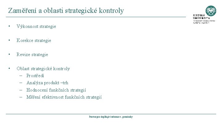 Zaměření a oblasti strategické kontroly • Výkonnost strategie • Korekce strategie • Revize strategie