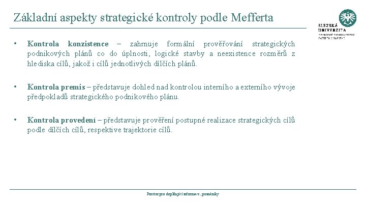 Základní aspekty strategické kontroly podle Mefferta • Kontrola konzistence – zahrnuje formální prověřování strategických