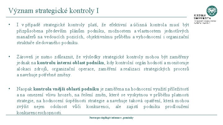 Význam strategické kontroly I • I v případě strategické kontroly platí, že efektivní a