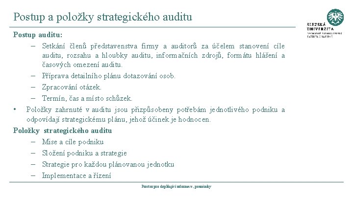 Postup a položky strategického auditu Postup auditu: – Setkání členů představenstva firmy a auditorů