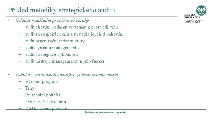 Příklad metodiky strategického auditu • Oddíl A – základní problémové okruhy – audit chování
