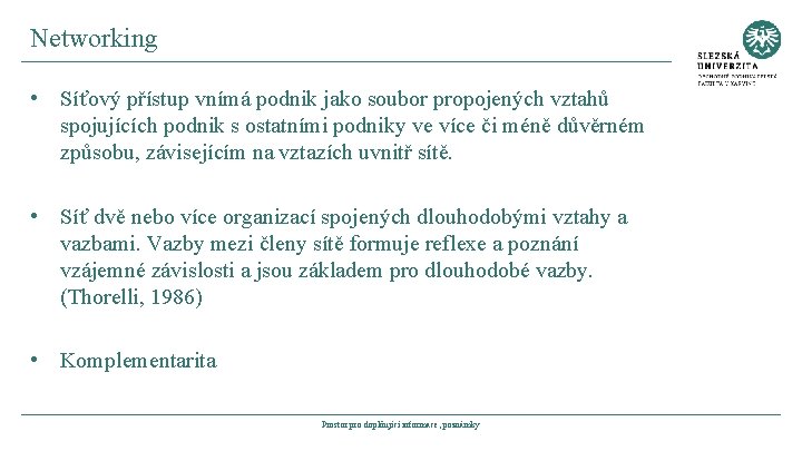 Networking • Síťový přístup vnímá podnik jako soubor propojených vztahů spojujících podnik s ostatními