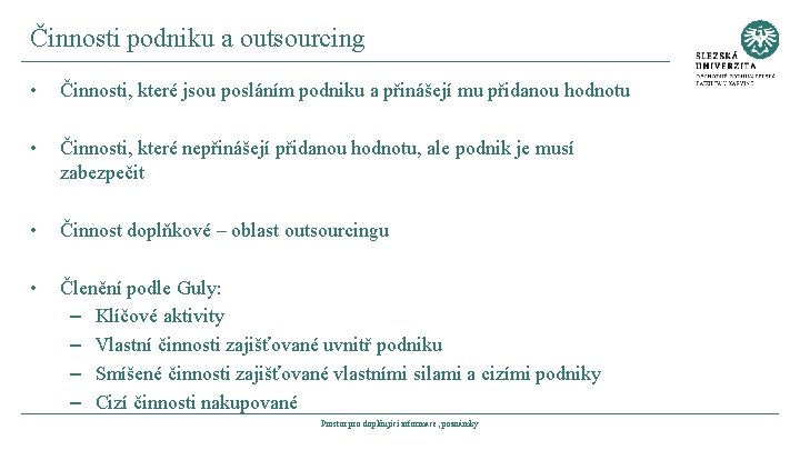 Činnosti podniku a outsourcing • Činnosti, které jsou posláním podniku a přinášejí mu přidanou