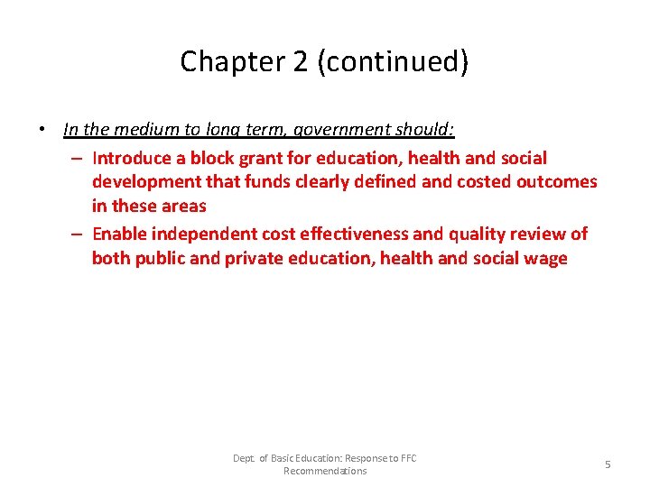 Chapter 2 (continued) • In the medium to long term, government should: – Introduce