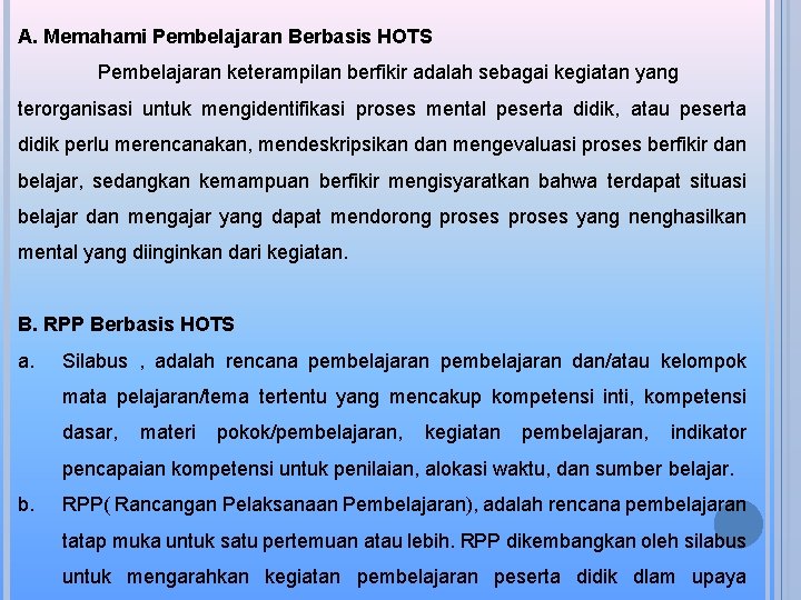 A. Memahami Pembelajaran Berbasis HOTS Pembelajaran keterampilan berfikir adalah sebagai kegiatan yang terorganisasi untuk