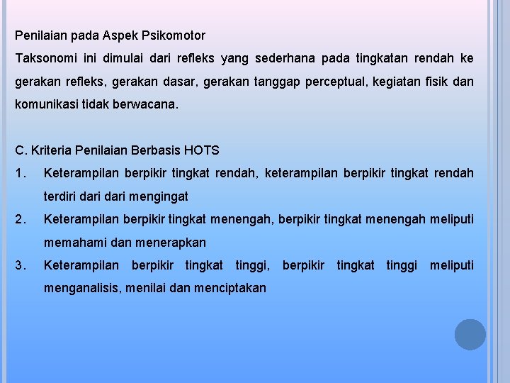 Penilaian pada Aspek Psikomotor Taksonomi ini dimulai dari refleks yang sederhana pada tingkatan rendah